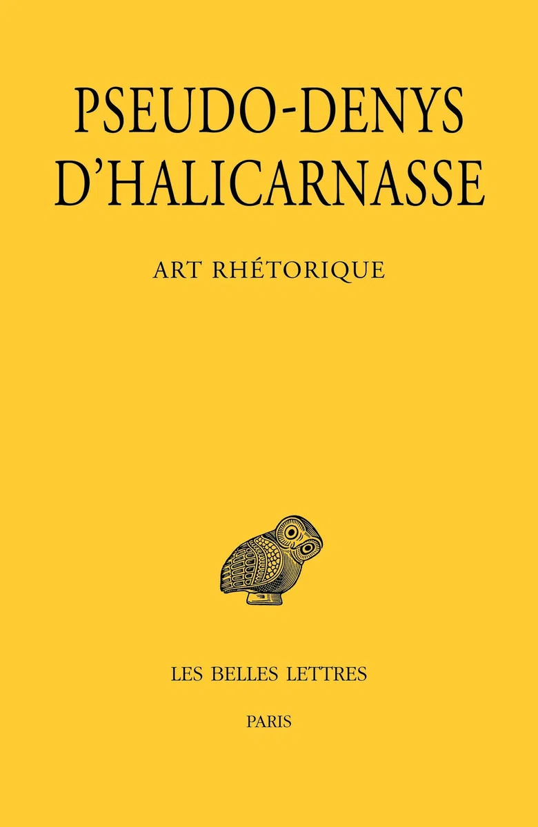 Art rhétorique: Leçons I-XI, Sur les discours de cérémonie ; Sur les discours figurés ; Sur les fautes commises dans les déclamations ; Sur l'examen critique des textes