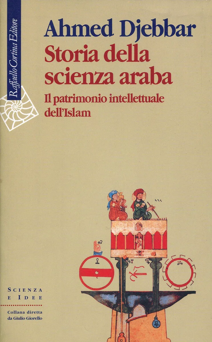 Storia della scienza araba. Il patrimonio intellettuale dell'Islam