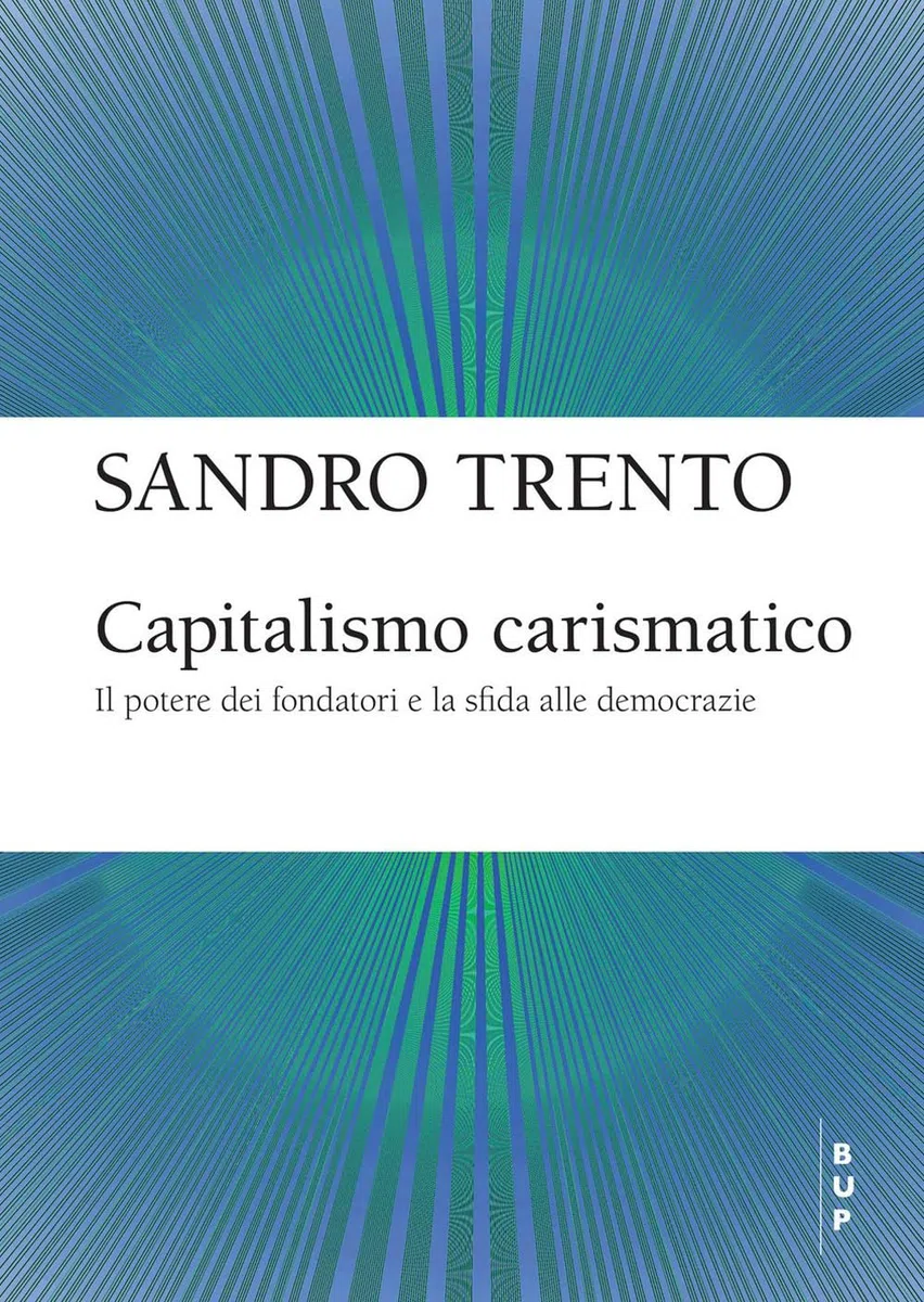 Capitalismo carismatico. Il potere dei fondatori e la sfida alle democrazie