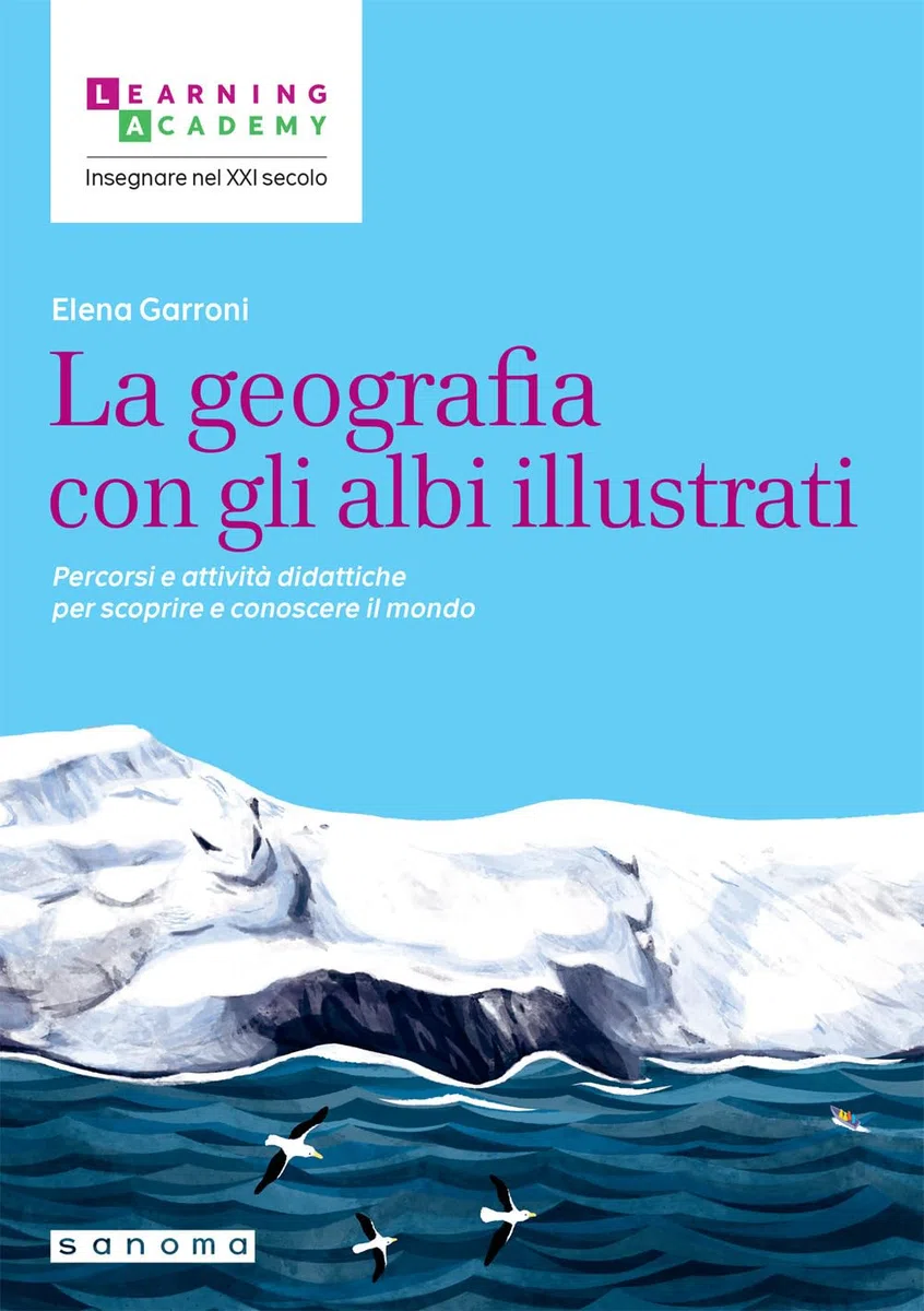 La geografia con gli albi illustrati. Percorsi e attività didattiche per scoprire e conoscere il mondo