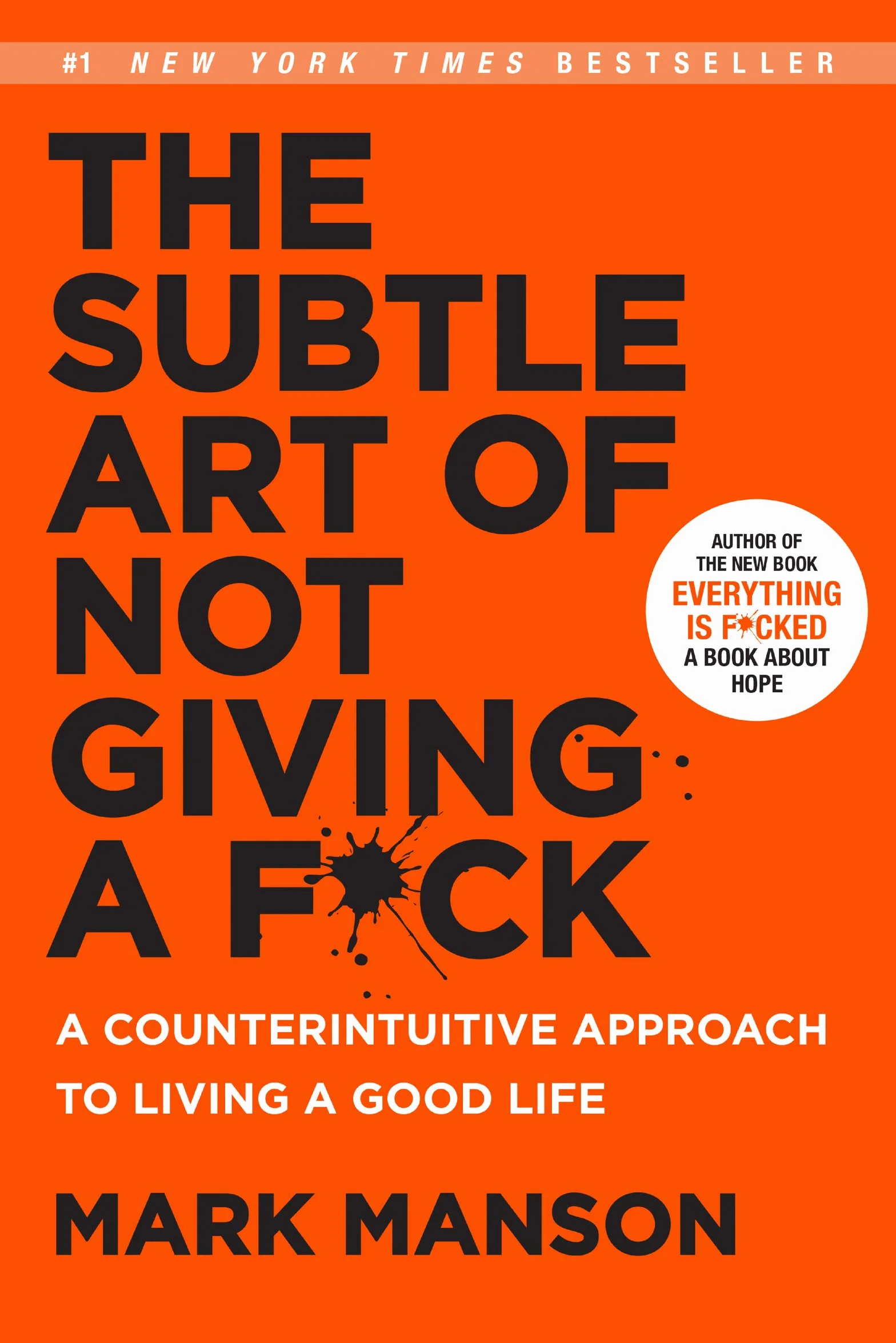 The Subtle Art of Not Giving a F*ck: A Counterintuitive Approach to Living a Good Life