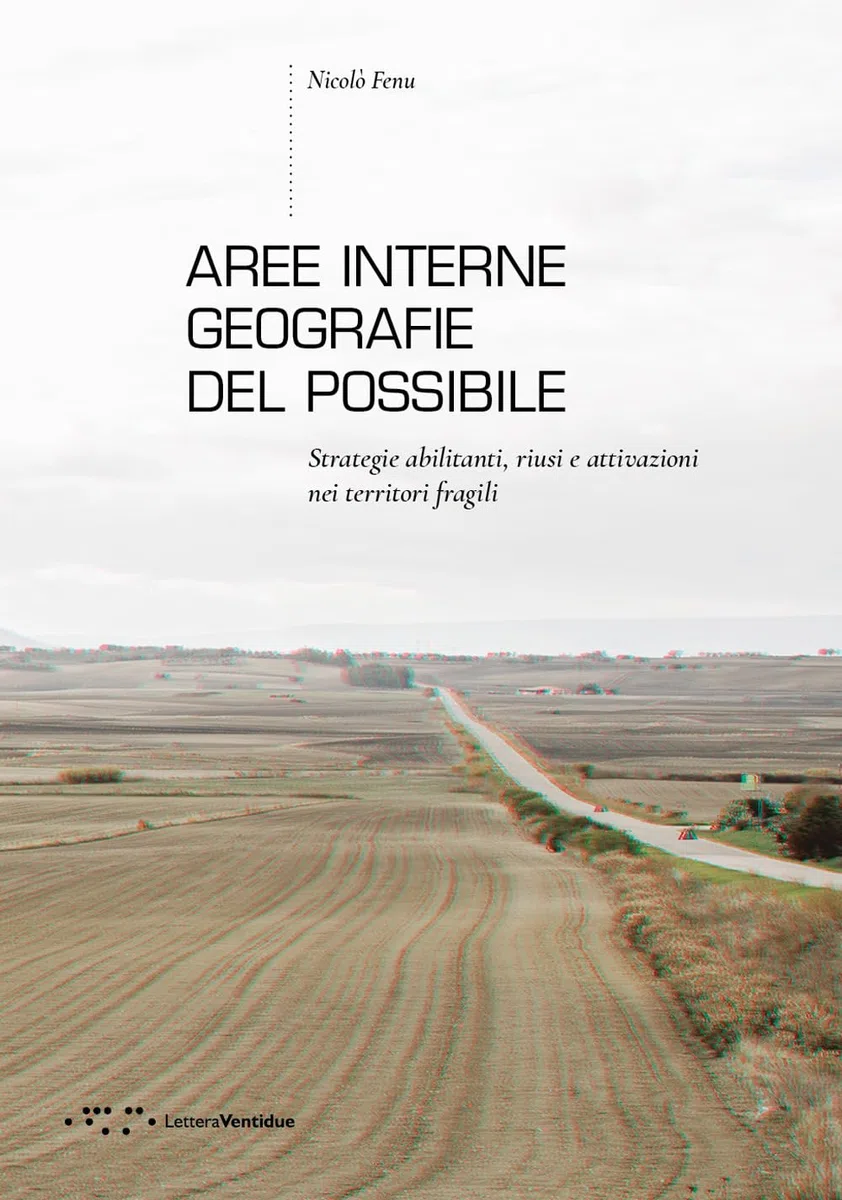 Aree interne: geografie del possibile. Strategie abilitanti, riusi e attivazioni nei territori fragili