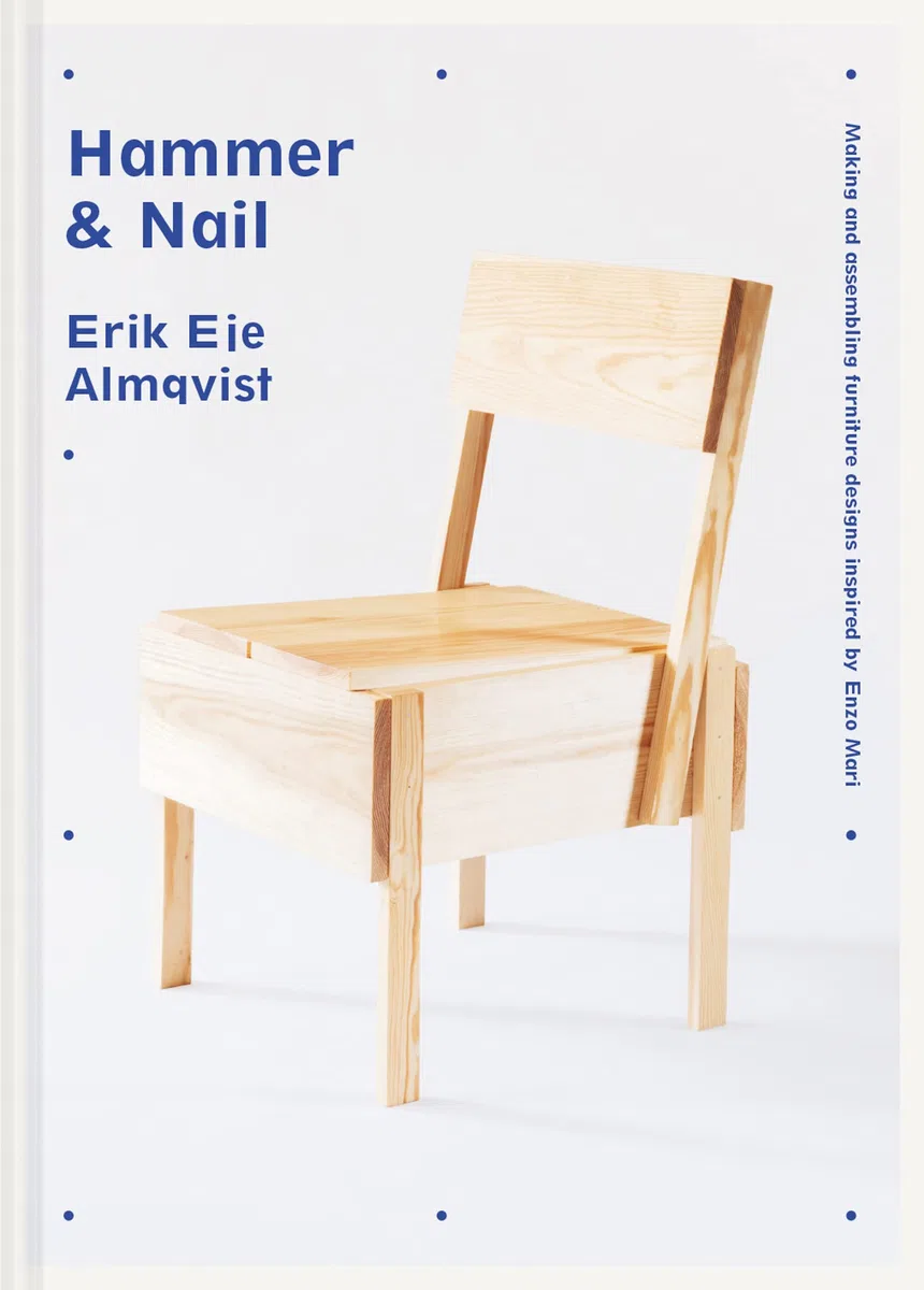 Hammer and Nail Making And Assembling Furniture Designs Inspired By Enzo Mari