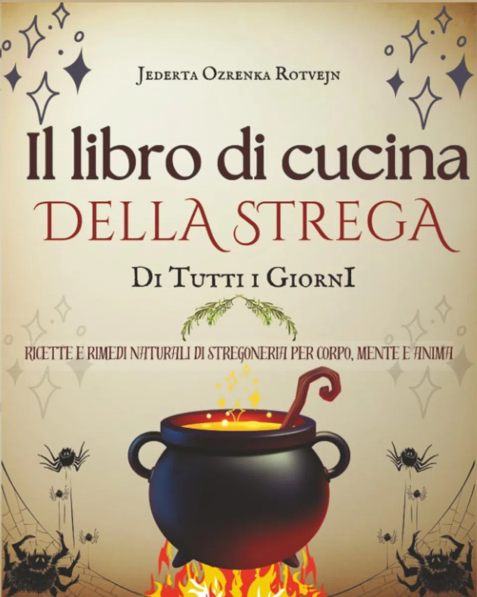 Il libro di cucina della strega di tutti i giorni: Ricette e rimedi naturali di stregoneria per corpo, mente e anima