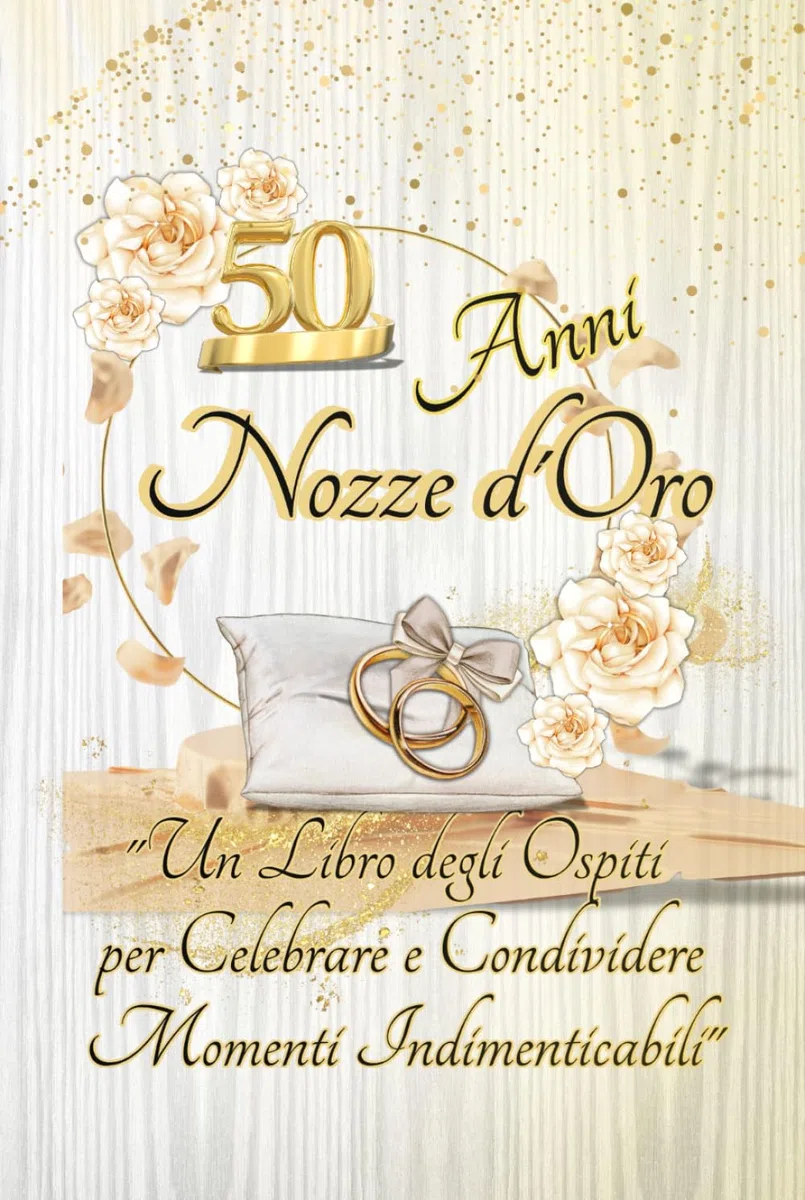50 Anni Nozze D'Oro: "Un Libro degli Ospiti per Celebrare e Condividere Momenti Indimenticabili" - 76 pagine a colori da personalizzare