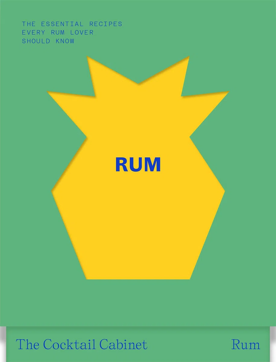 The Cocktail Cabinet: Rum: The essential drinks every rum lover should know /anglais