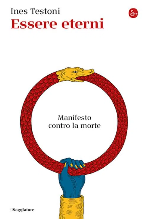Essere eterni. Manifesto contro la morte