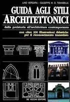 Guida agli stili architettonici. Dalla preistoria all'architettura contemporanea