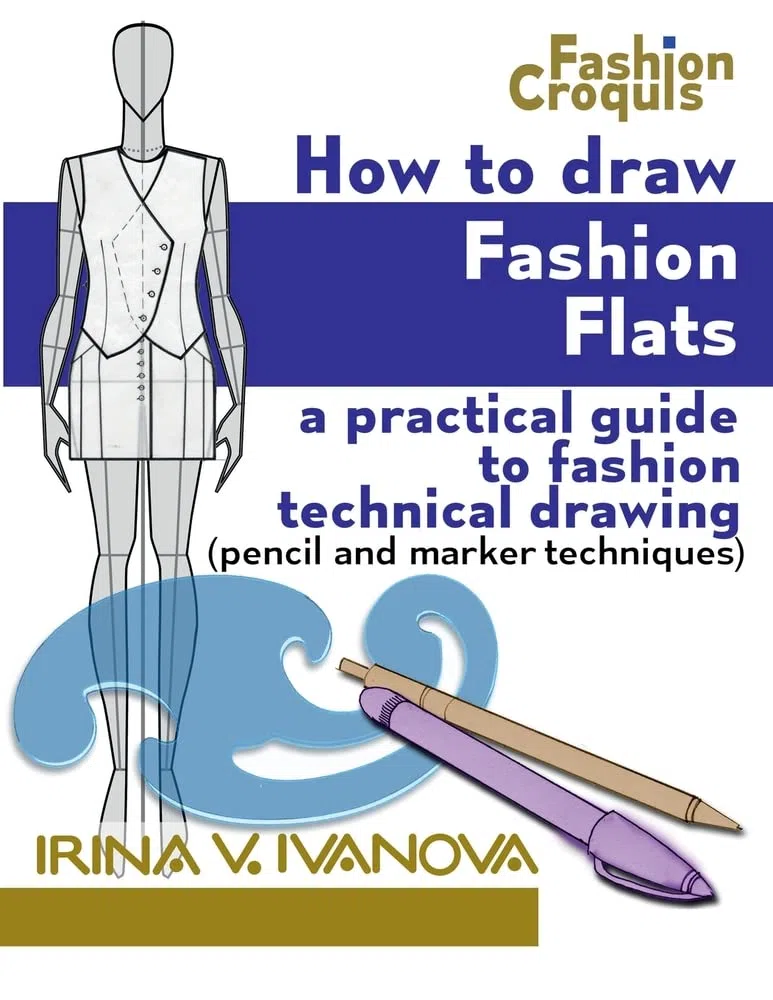 How to Draw Fashion Flats: A practical guide to fashion technical drawing (pencil and marker techniques): Volume 2