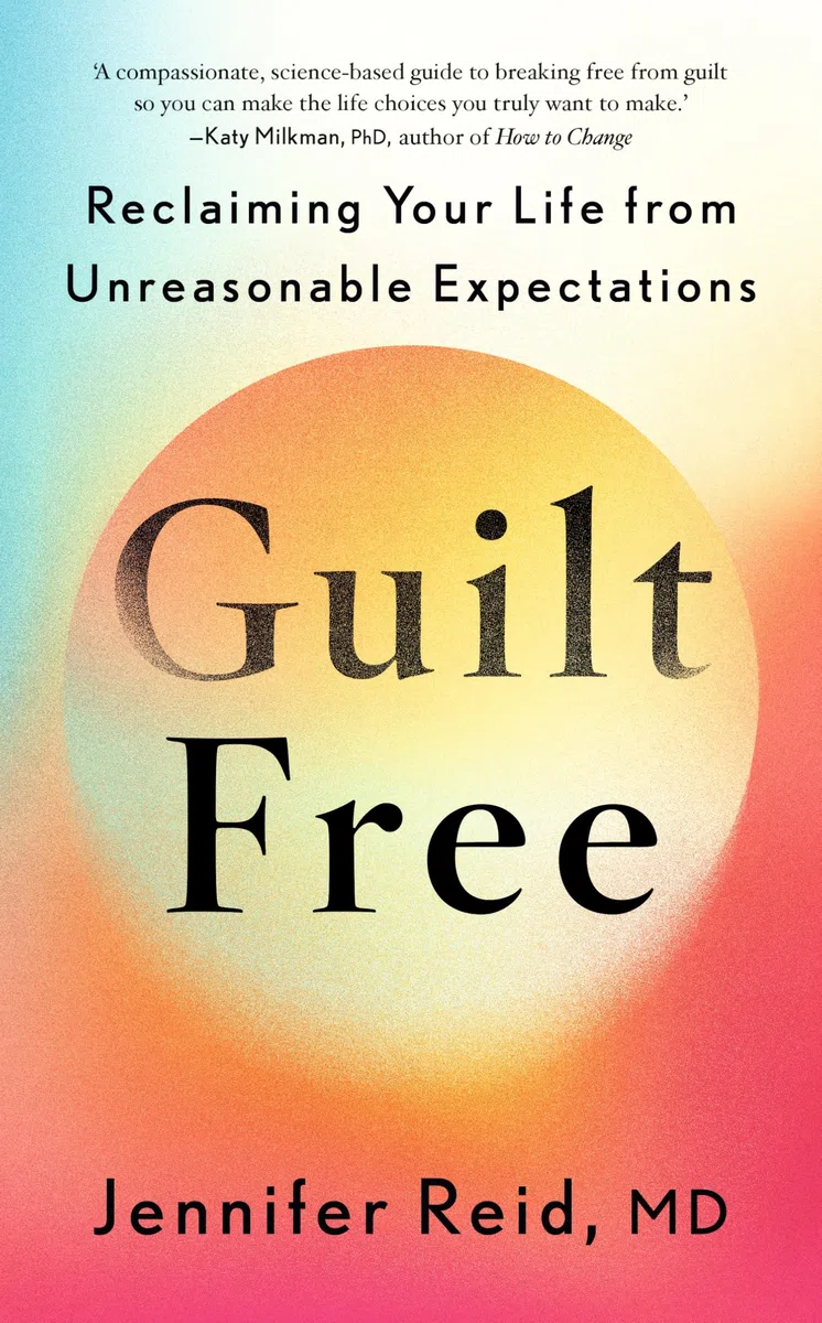 Guilt Free: Reclaiming Your Life From Unreasonable Expectations