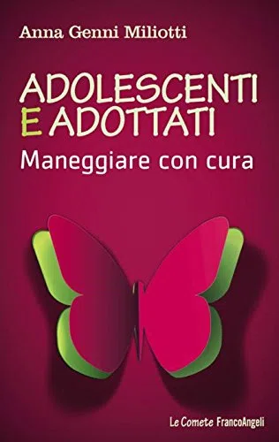 Adolescenti e adottati. Maneggiare con cura