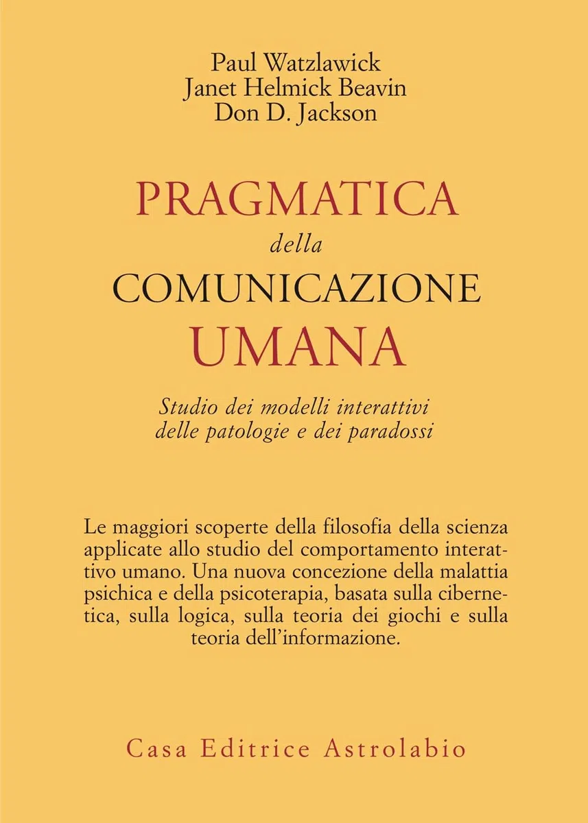 Pragmatica della comunicazione umana. Studio dei modelli interattivi, delle patologie e dei paradossi