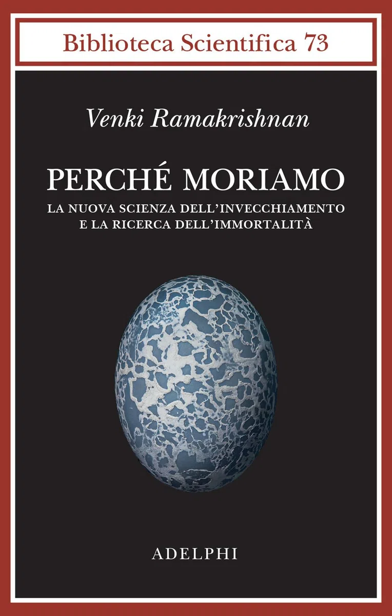 Perché moriamo. La nuova scienza dell’invecchiamento e la ricerca dell’immortalità
