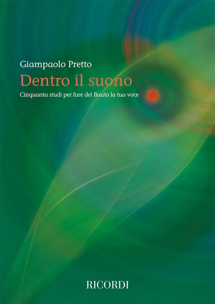Dentro il suono. Cinquanta studi per fare del flauto la tua voce | Giampaolo Pretto metodo di studi progressivi per flauto con 50 esercizi tecnici e musicali per suono, emissione e controllo