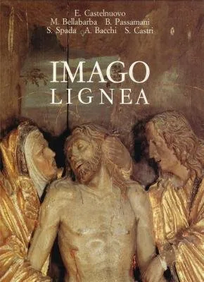 Imago lignea. Sculture lignee nel Trentino dal XIII al XVI secolo