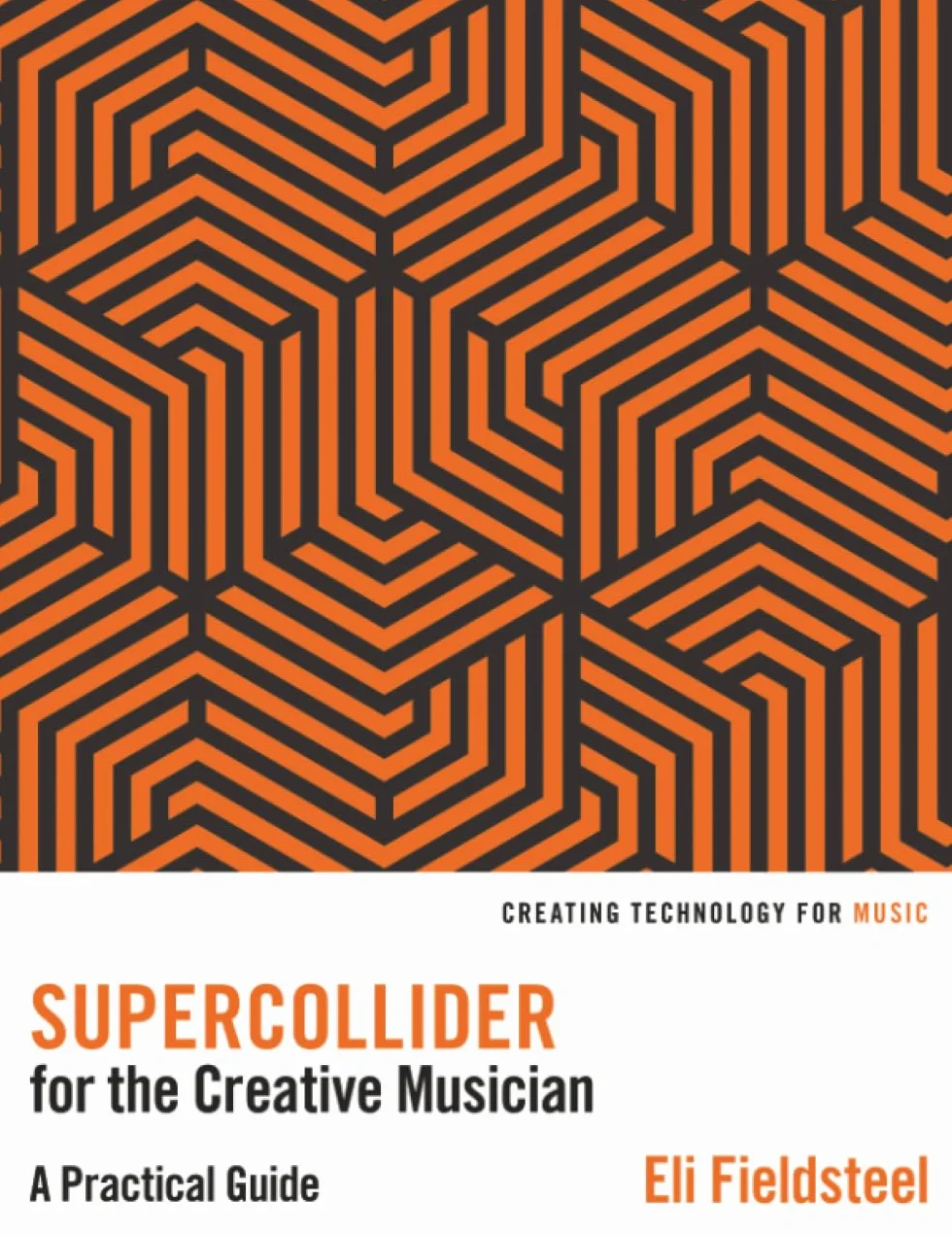 SuperCollider for the Creative Musician: A Practical Guide