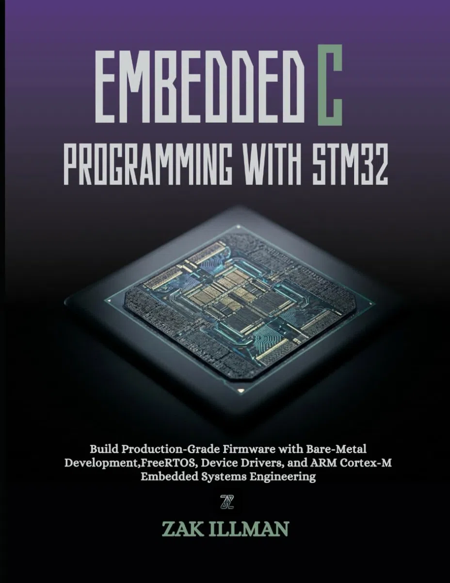 Embedded C Programming with STM32: Build Production-Grade Firmware with Bare-Metal Development, FreeRTOS, Device Drivers, and ARM Cortex-M Embedded Systems Engineering